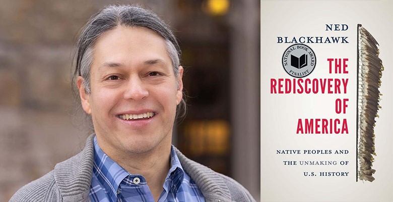 Ned Blackhawk publicity headshot photo and book cover image of " The Rediscovery of America: Native Peoples and the Unmaking of U.S. History"