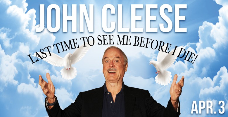 Photo of John Cleese with hands up in air and two doves flying on a blue sky with clouds background + text: John Cleese Last Chance to See Me Before I Die Apr. 3