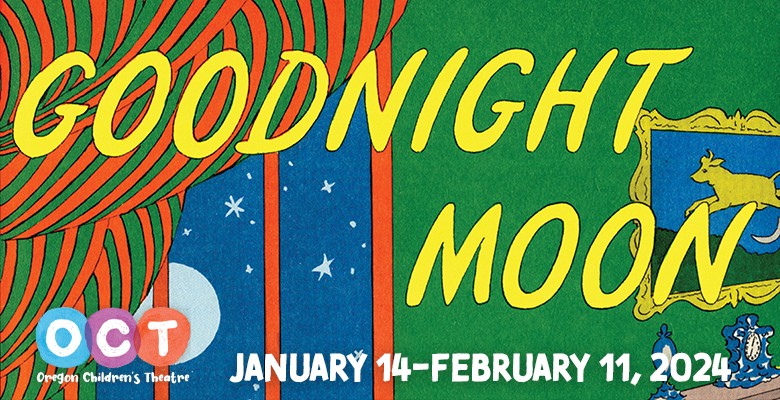 Illustration of inside of house with window, curtains, painting on wall, and the moon and stars visible through window with title text: Goodnight Moon, OCT logo, and dates