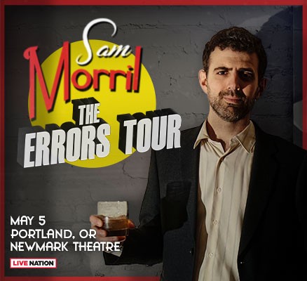 A photo of Sam Morril standing holding a drink with text overlay reading Sam Morril, May 5 at the Newmark Theatre